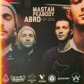 ABRO & MASTAH PEABODY - EP 2015