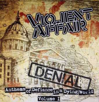 Violent Affair - Anthemsof Defiance in a Dying world Vol. 1 Denial (2015)