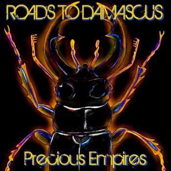 Roads To Damascus - Precious Empires (2015)