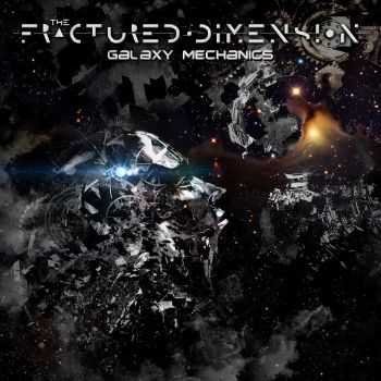 The Fractured Dimension - Galaxy Mechanics (2015)