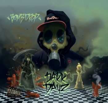 Bombdrop - Dark Dayz (2014) Bombdrop - Dark Dayz (2014)