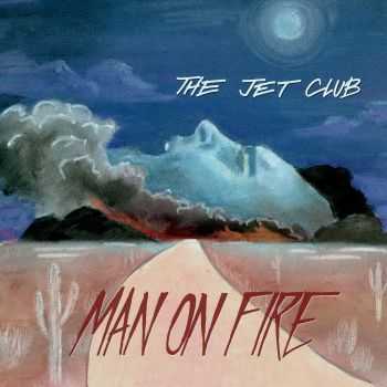 The Jet Club - Man On Fire (2015)