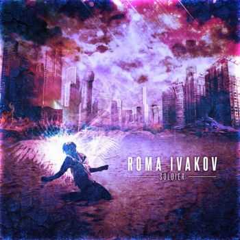 Roma Ivakov - Soldier (2015)