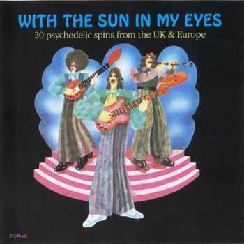 VA - With the Sun in My Eyes (20 Psychedelic Spins From The UK and Europe) (1966-72) (2008)