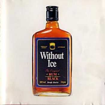  Rum & Black  Without Ice (1991)