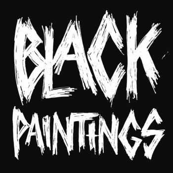 BLACK PAINTINGS - Demo 2015