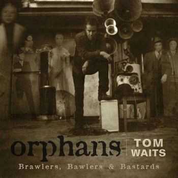 Tom Waits - Orphans - Brawlers, Bawlers & Bastards (2006)