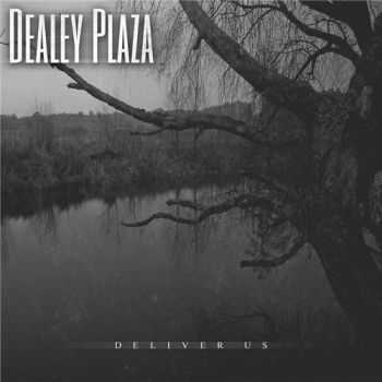 Dealey Plaza - Deliver Us (2015)