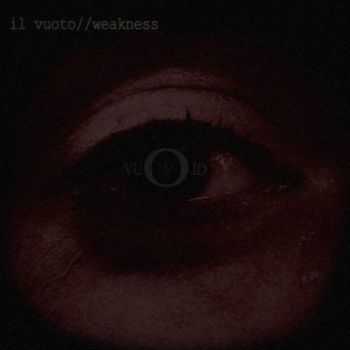 Il Vuoto - Weakness (2015)