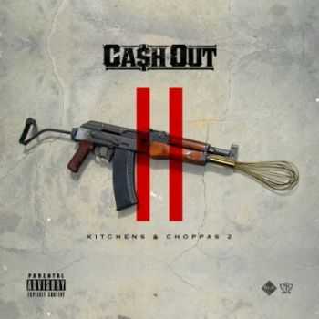 Cash Out - Kitchens & Choppas 2 (2015)