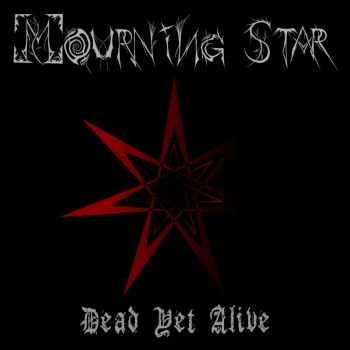 Mourning Star - Dead Yet Alive (2015)