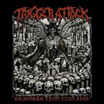 Trigger Attack - An Human Exist Collapse (2015)