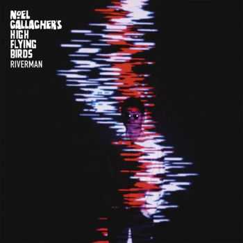 Noel Gallaghers High Flying Birds  Riverman (Single) (2015)