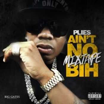 Plies - Ain't No Mixtape Bih (2015)
