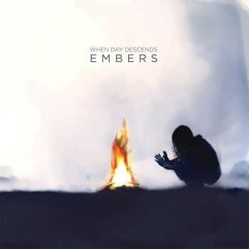 When Day Descends - Embers (2015)