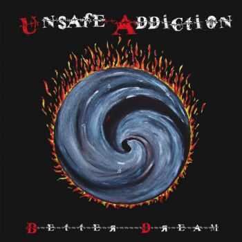 Unsafe Addiction - Better Dream (2015)