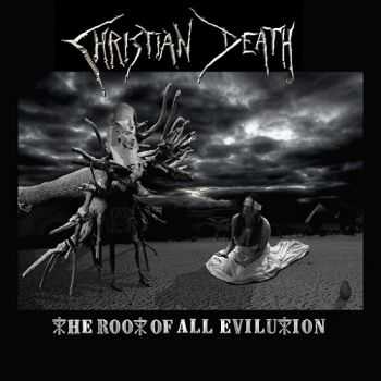 Christian Death - The Root Of All Evilution (2015)