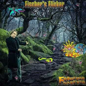 Fischer's Flicker - Fornever And Never (2015)