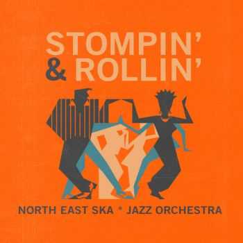 Noth East Ska Jazz Orchestra - Stompin & Rollin (2015)