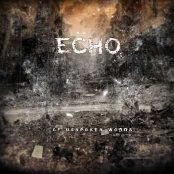 Echo - ...Of Unspoken Word's (2015)