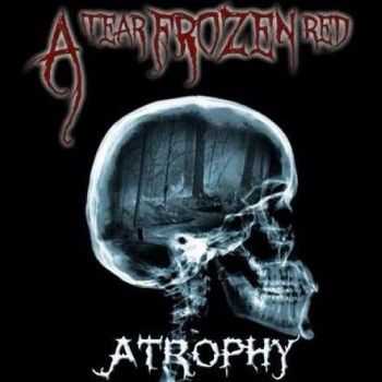 A Tear Frozen Red - Atrophy (2015)