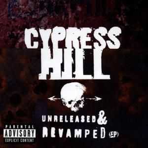 Cypress Hill - Unreleased & Revamped (EP) (1996) Cypress Hill - Unreleased & Revamped (EP) (1996)