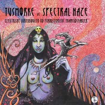 Tusmorke vs Spectral Haze - Elektriske Skrekkogler Og Forhistoriske Framtidsfabler (2015)