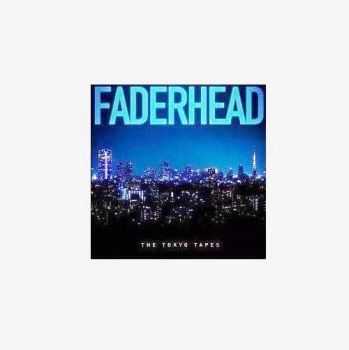 Faderhead - The Tokyo Tapes (2015)