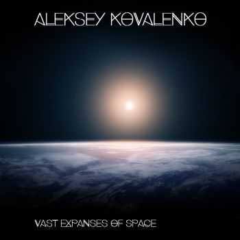 Aleksey Kovalenko - Vast Expanses Of Space (2015)