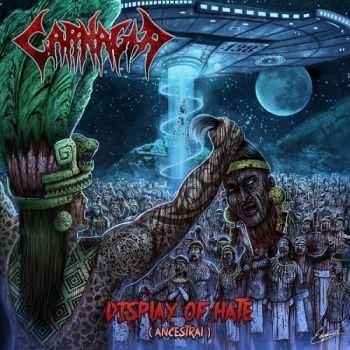 Carnagia - Display Of Hate (Ancestral) (2015)