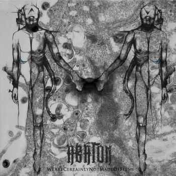 Abaton - We Are Certainly Not Made Of Flesh (2015)