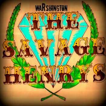 The Savage Henrys - Warshington (2013)