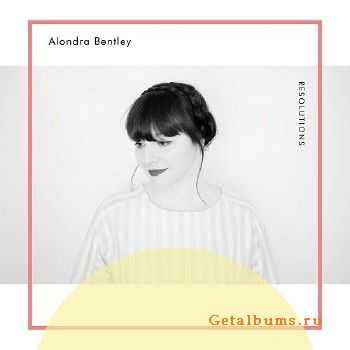 Alondra Bentley - Resolutions (2015)