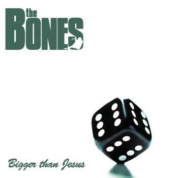 The Bones - Bigger Than Jesus (2002)