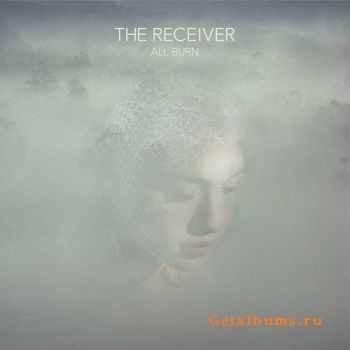 The Receiver  All Burn (2015)