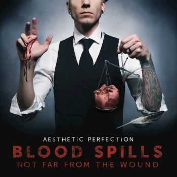 Aesthetic Perfection - Blood Spills Not Far from the Wound (2015)