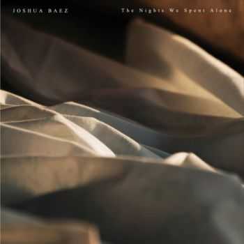 Joshua Baez - The Nights We Spent Alone (2015)