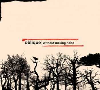 Oblique - Without Making Noise (2009)