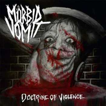 Morbid Vomit (M&#246;rbid Vomit) - Doctrine of Violence (2015)