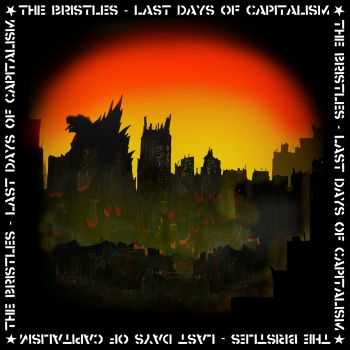 The Bristles - Last Days Of Capitalism (2015)