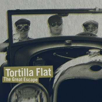 Tortilla Flat  The Great Escape (2013)