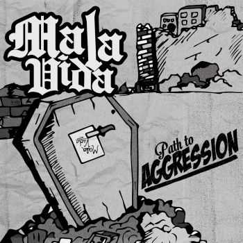 MALA VIDA - PATH TO AGRESSION (2015)