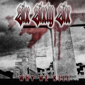 SIX SIXTY SIX - Why We Kill (2015)