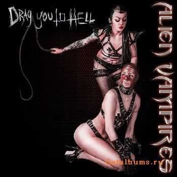 Alien Vampires - Drag You To Hell (2015)