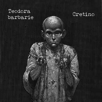 T&#235;odora Barbari&#235; / Cretino - Split (2015)