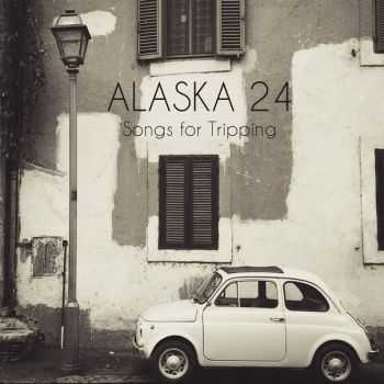 Alaska 24 - Songs For Tripping [EP] (2015)