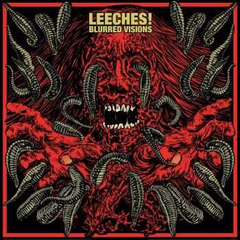 LEECHES! - Blurred Visions (2015)