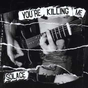 You're Killing ME - Solace [demo] (2015)