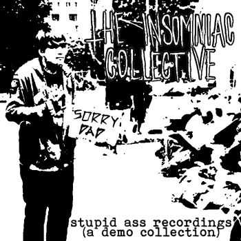 The Insomniac Collective - Stupid Ass Recordings (A Demo Collection) (2015)