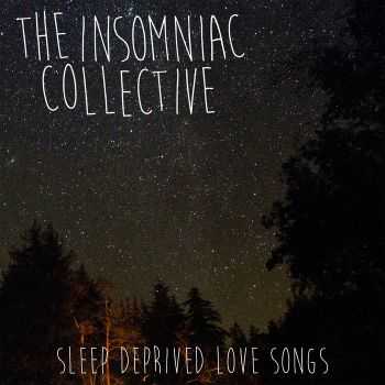 The Insomniac Collective - Sleep Deprived Love Songs (2015)